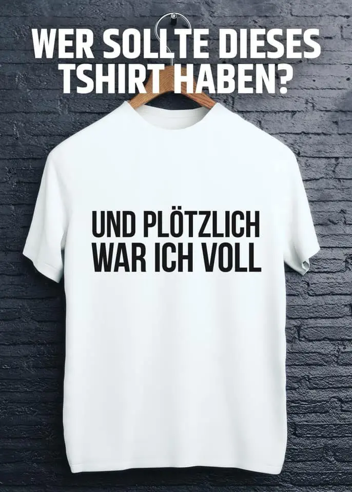 Shirt Und plötzlich war ich voll